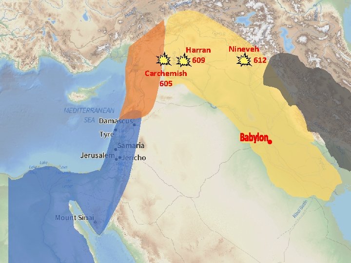 Harran 609 Carchemish 605 Nineveh 612 