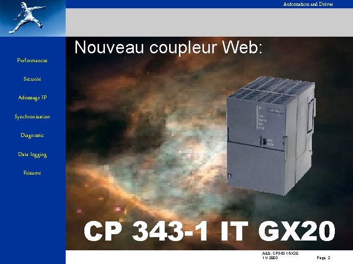 Automation and Drives Nouveau coupleur Web: Performances Sécurité Adressage IP Synchronisation Diagnostic Data logging