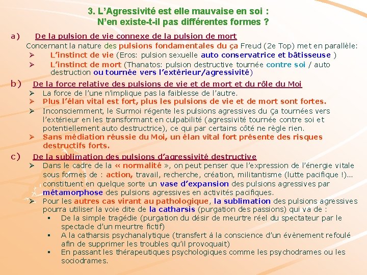 3. L’Agressivité est elle mauvaise en soi : N’en existe-t-il pas différentes formes ?