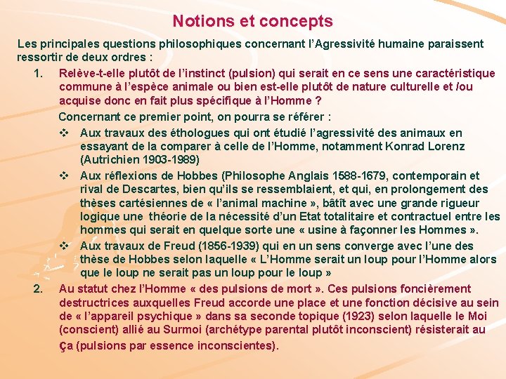 Notions et concepts Les principales questions philosophiques concernant l’Agressivité humaine paraissent ressortir de deux