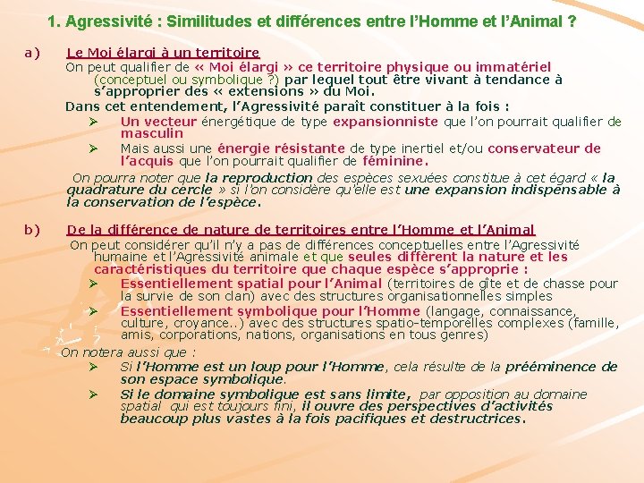 1. Agressivité : Similitudes et différences entre l’Homme et l’Animal ? a) Le Moi