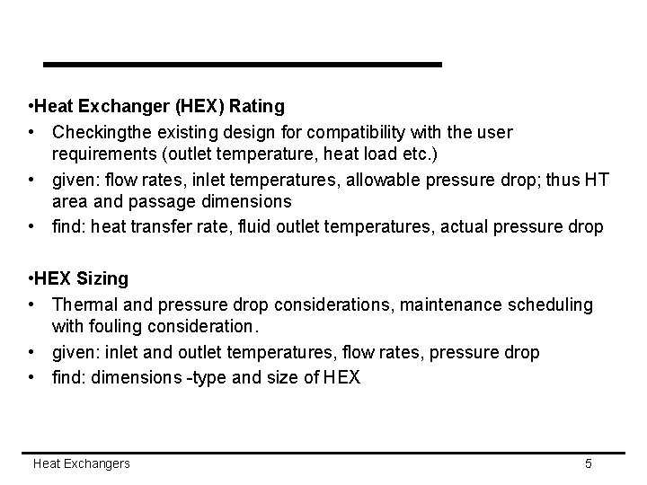  • Heat Exchanger (HEX) Rating • Checkingthe existing design for compatibility with the