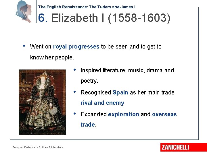 The English Renaissance: The Tudors and James I 6. Elizabeth I (1558 -1603) •