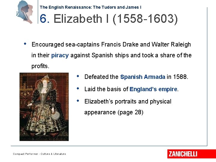 The English Renaissance: The Tudors and James I 6. Elizabeth I (1558 -1603) •