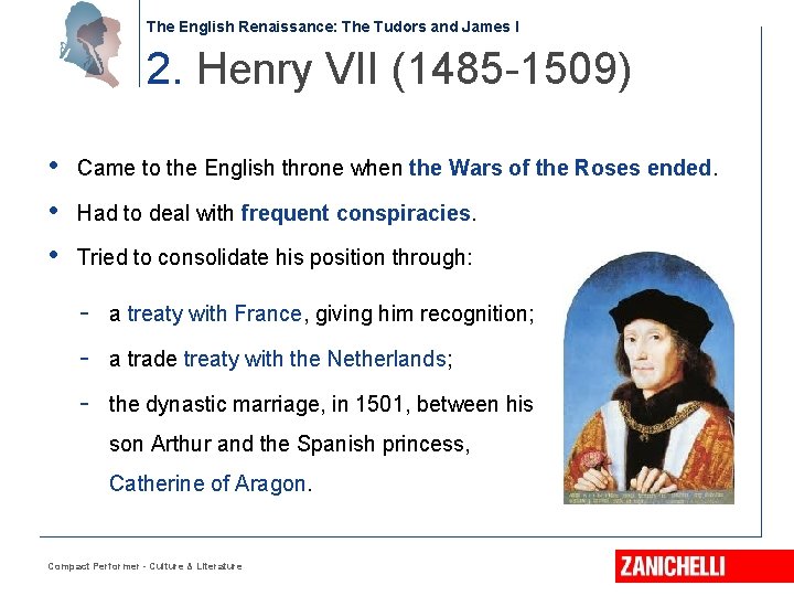 The English Renaissance: The Tudors and James I 2. Henry VII (1485 -1509) •