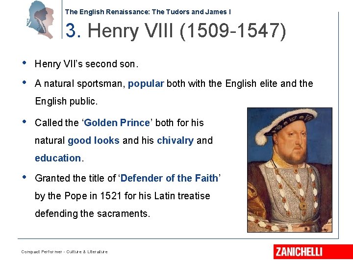 The English Renaissance: The Tudors and James I 3. Henry VIII (1509 -1547) •