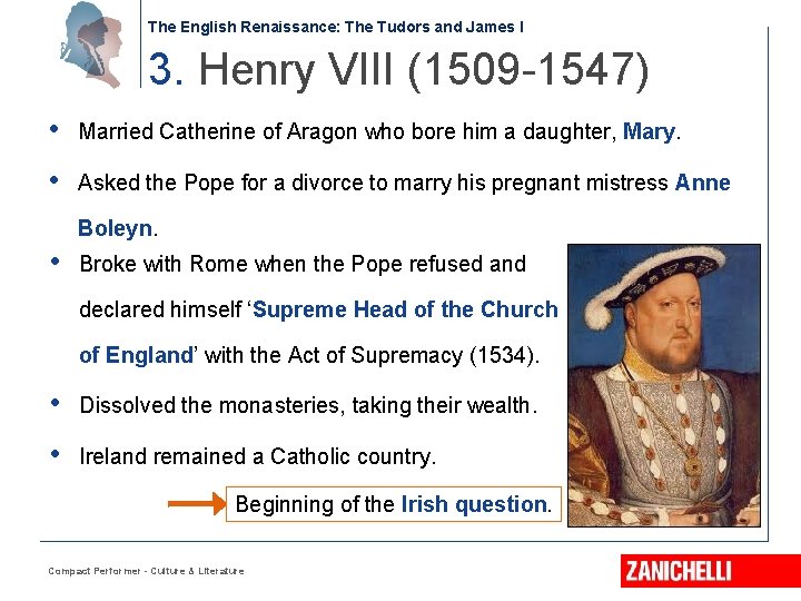 The English Renaissance: The Tudors and James I 3. Henry VIII (1509 -1547) •