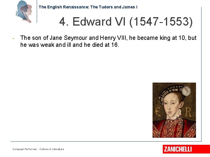 The English Renaissance: The Tudors and James I 4. Edward VI (1547 -1553) •