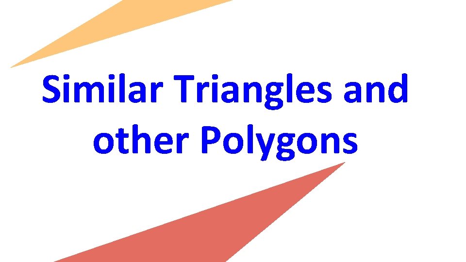 Similar Triangles and other Polygons 
