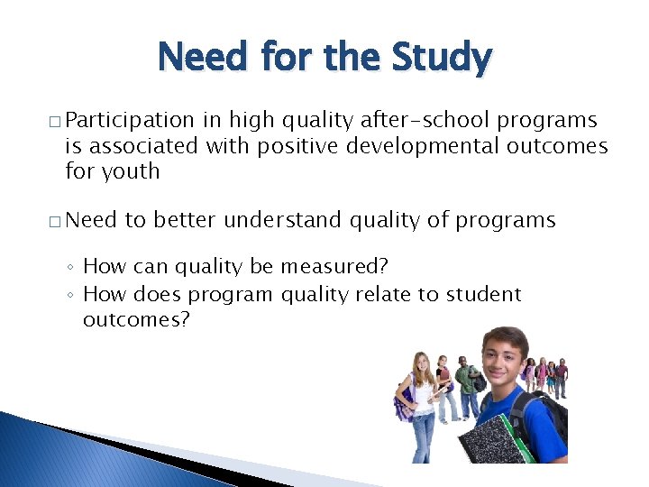 Need for the Study � Participation in high quality after-school programs is associated with