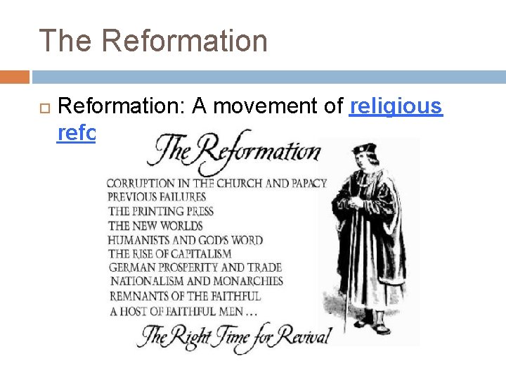 The Reformation: A movement of religious reform. 