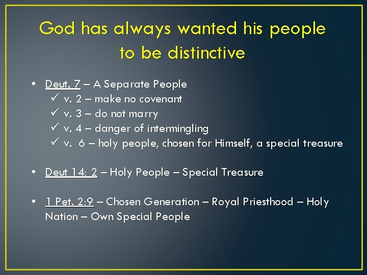 God has always wanted his people to be distinctive • Deut. 7 – A
