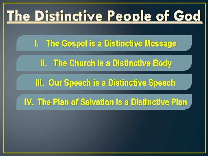 The Distinctive People of God I. The Gospel is a Distinctive Message II. The