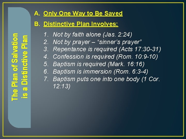 A. Only One Way to Be Saved The Plan of Salvation is a Distinctive