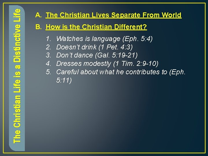 The Christian Life is a Distinctive Life A. The Christian Lives Separate From World