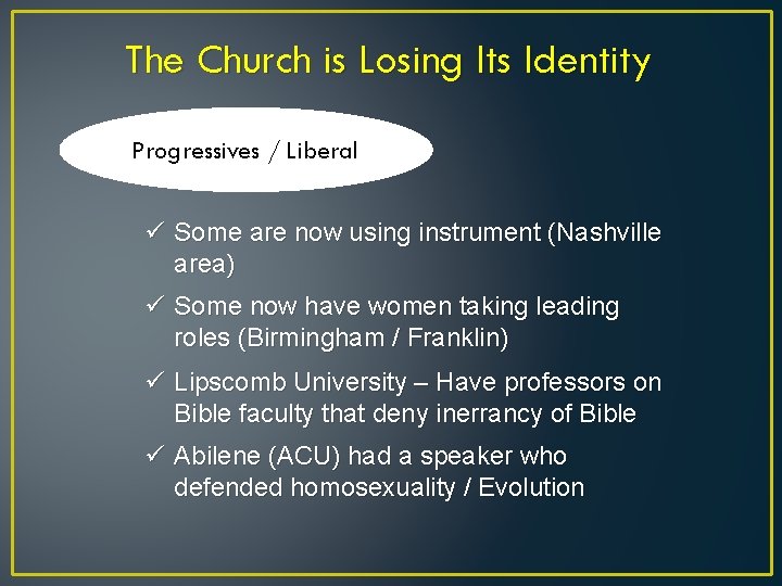 The Church is Losing Its Identity Progressives / Liberal ü Some are now using