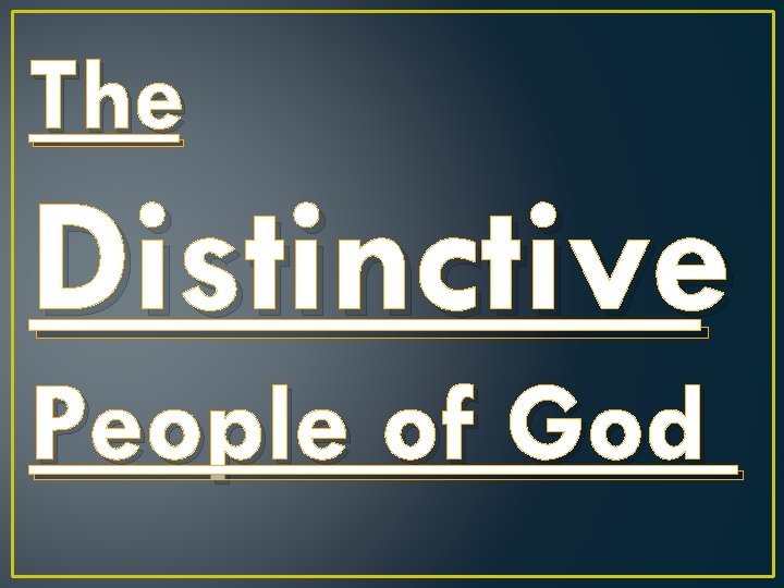 The Distinctive People of God 