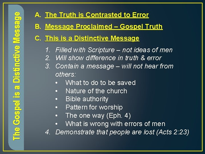 The Gospel is a Distinctive Message A. The Truth is Contrasted to Error B.