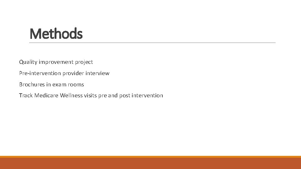 Methods Quality improvement project Pre-intervention provider interview Brochures in exam rooms Track Medicare Wellness