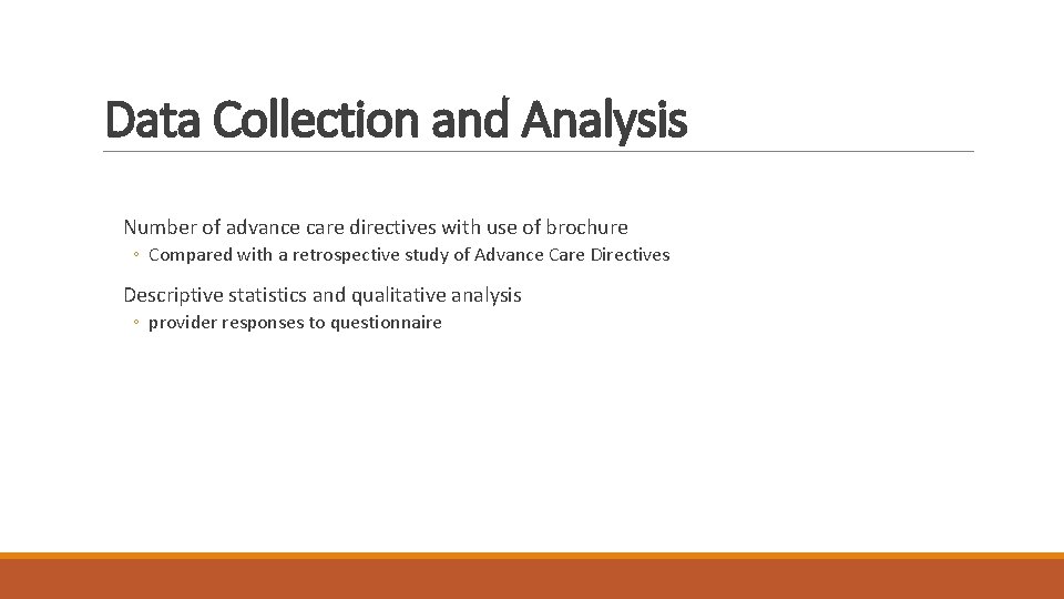 Data Collection and Analysis Number of advance care directives with use of brochure ◦