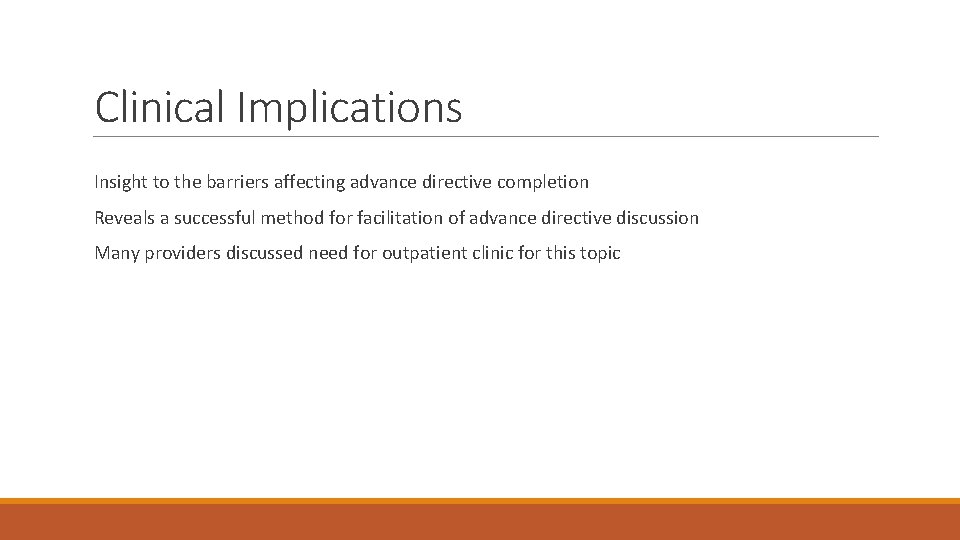 Clinical Implications Insight to the barriers affecting advance directive completion Reveals a successful method