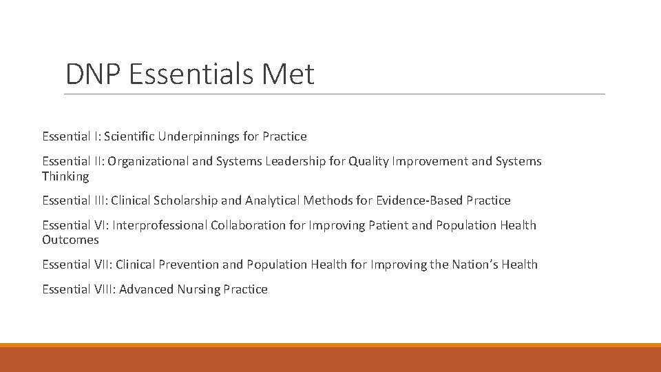 DNP Essentials Met Essential I: Scientific Underpinnings for Practice Essential II: Organizational and Systems
