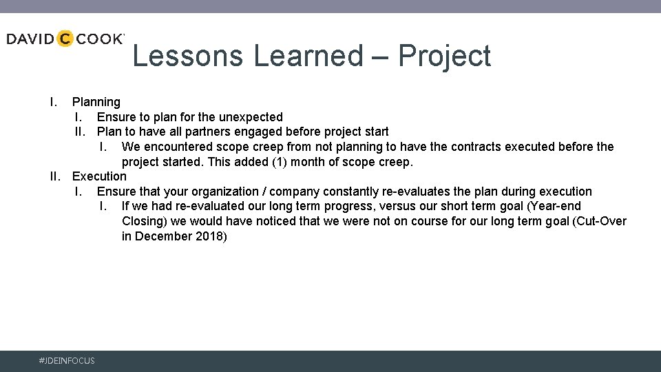 Lessons Learned – Project I. Planning I. Ensure to plan for the unexpected II.