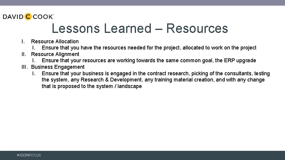 Lessons Learned – Resources I. Resource Allocation I. Ensure that you have the resources