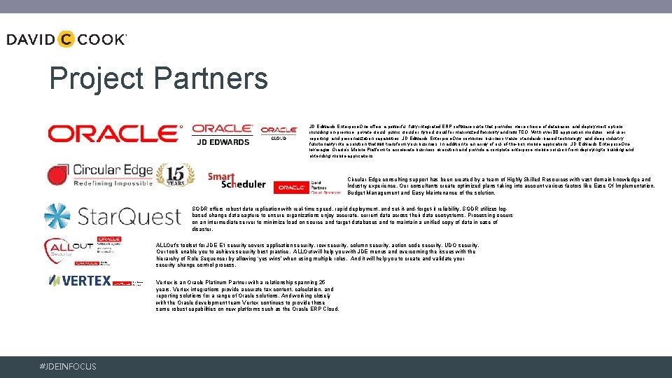 Project Partners JD Edwards Enterprise. One offers a powerful, fully integrated ERP software suite