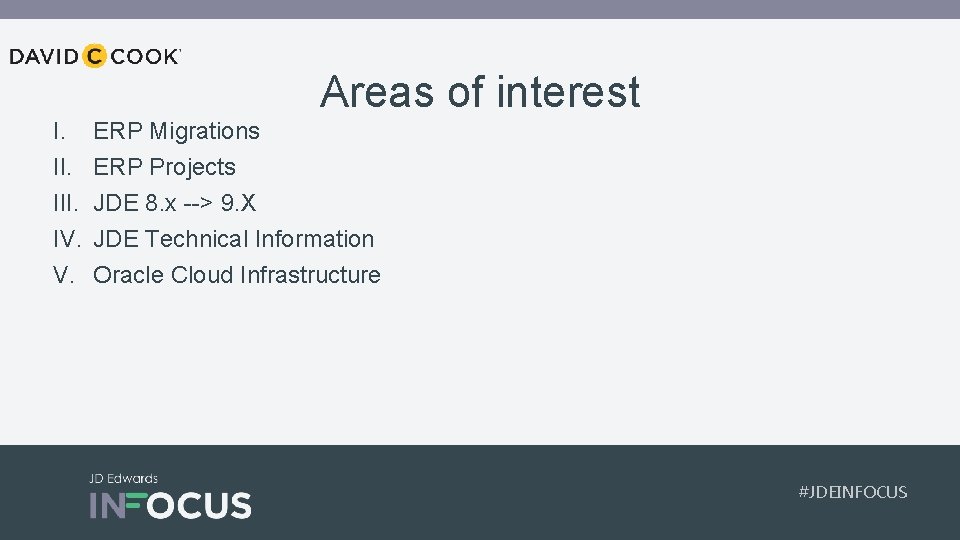 Areas of interest I. III. IV. V. ERP Migrations ERP Projects JDE 8. x