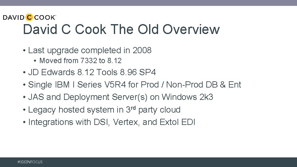 David C Cook The Old Overview • Last upgrade completed in 2008 • Moved