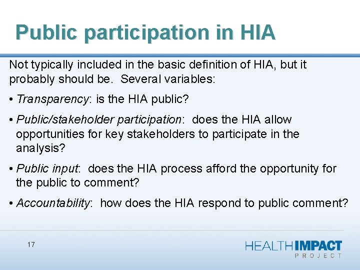 Public participation in HIA Not typically included in the basic definition of HIA, but