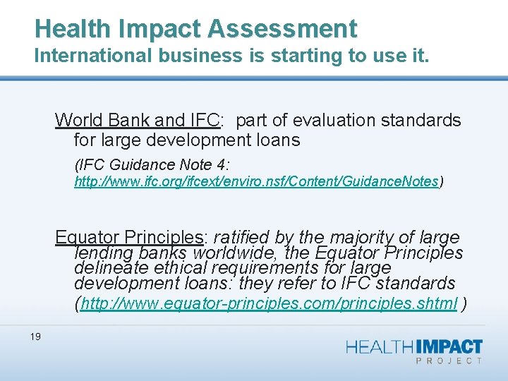 Health Impact Assessment International business is starting to use it. World Bank and IFC: