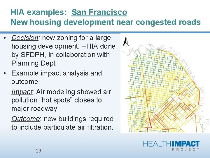 HIA examples: San Francisco New housing development near congested roads • Decision: new zoning