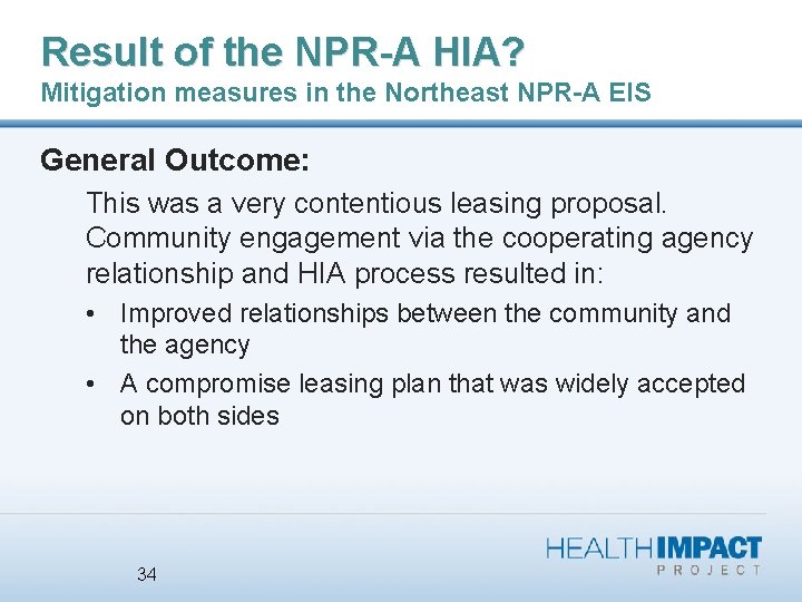 Result of the NPR-A HIA? Mitigation measures in the Northeast NPR-A EIS General Outcome: