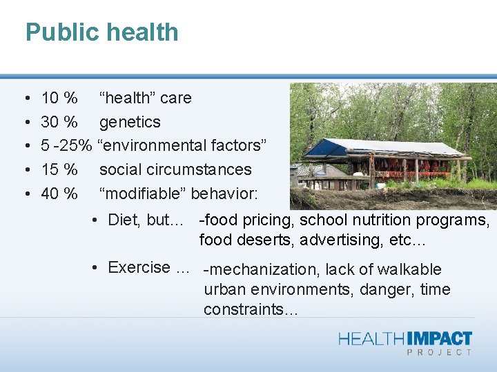 Public health • • • 10 % “health” care 30 % genetics 5 -25%