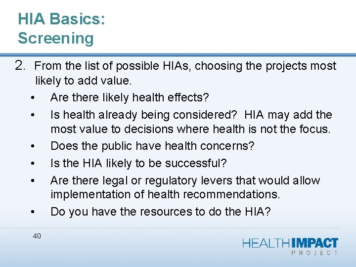 HIA Basics: Screening 2. From the list of possible HIAs, choosing the projects most