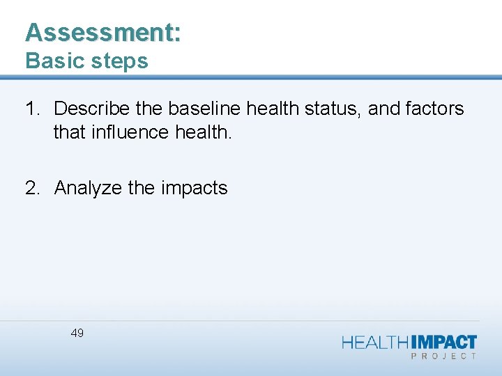 Assessment: Basic steps 1. Describe the baseline health status, and factors that influence health.