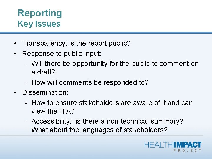 Reporting Key Issues • Transparency: is the report public? • Response to public input: