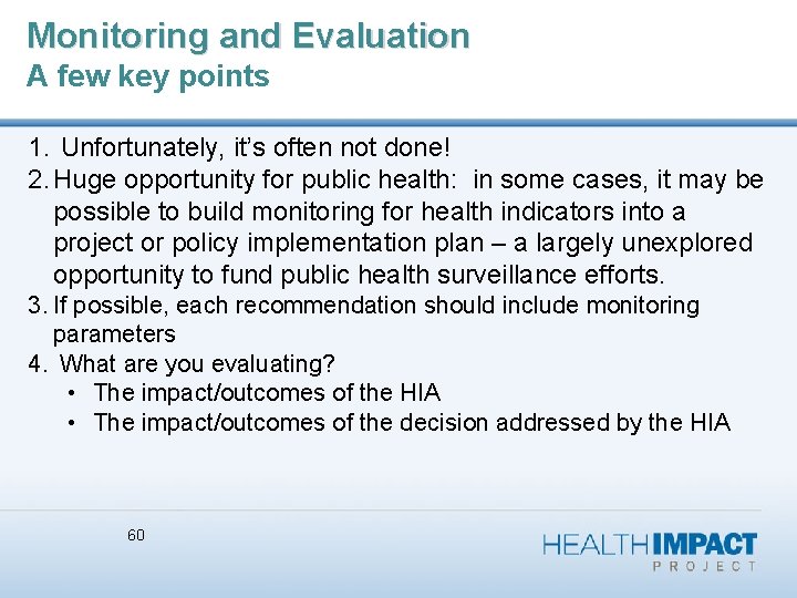 Monitoring and Evaluation A few key points 1. Unfortunately, it’s often not done! 2.