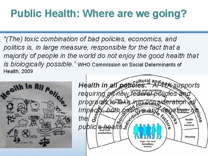 Public Health: Where are we going? "(The) toxic combination of bad policies, economics, and