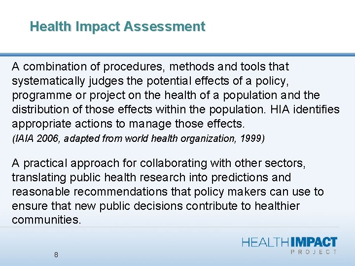 Health Impact Assessment A combination of procedures, methods and tools that systematically judges the