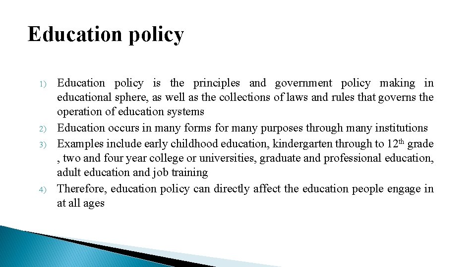 Education policy 1) 2) 3) 4) Education policy is the principles and government policy