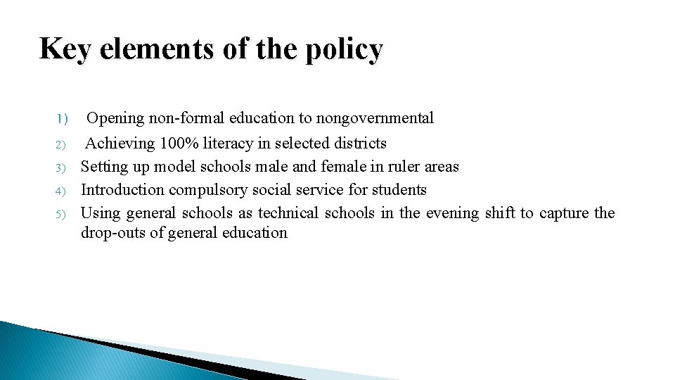 Key elements of the policy 1) 2) 3) 4) 5) Opening non-formal education to