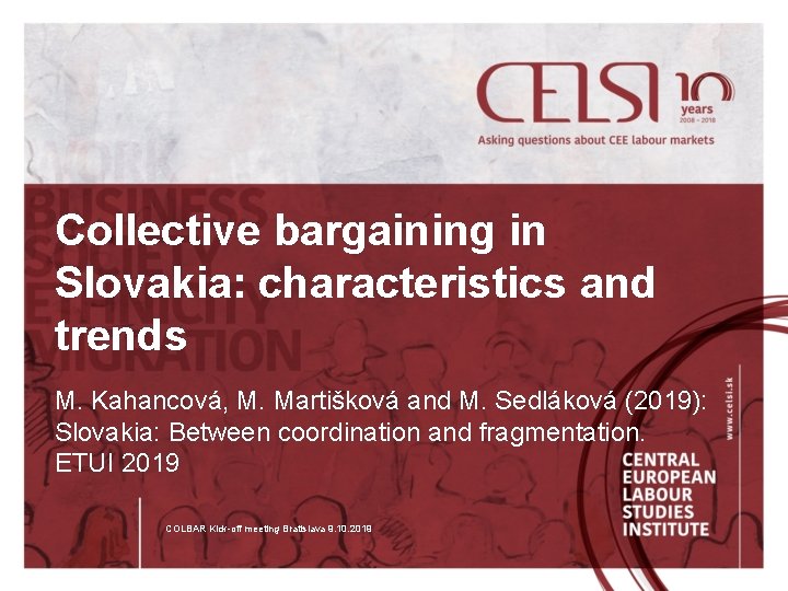 Collective bargaining in Slovakia: characteristics and trends M. Kahancová, M. Martišková and M. Sedláková