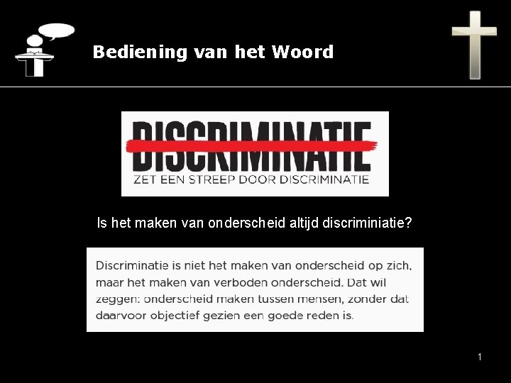 Bediening van het Woord Is het maken van onderscheid altijd discriminiatie? 1 
