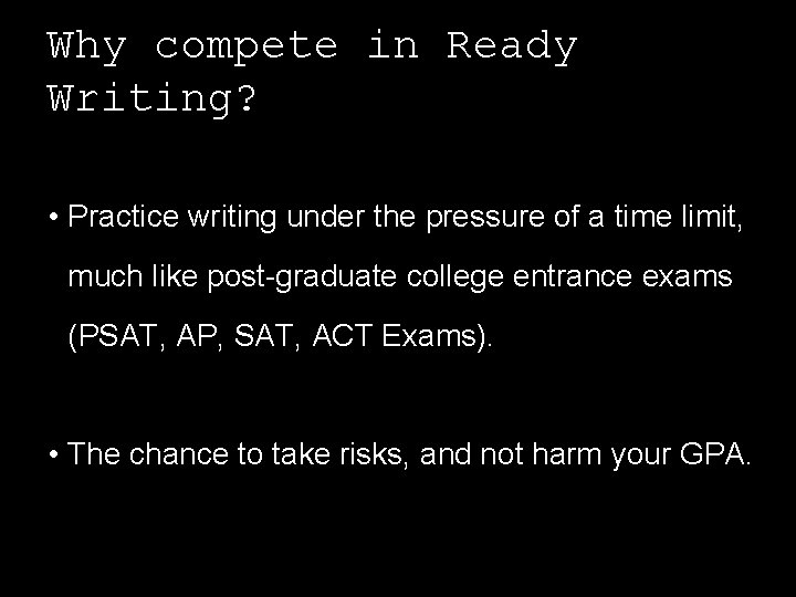 Why compete in Ready Writing? • Practice writing under the pressure of a time