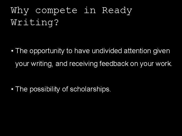 Why compete in Ready Writing? • The opportunity to have undivided attention given your