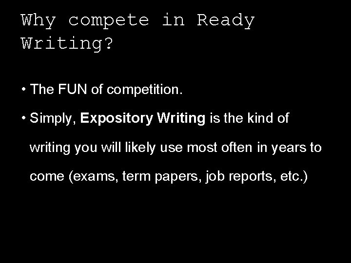 Why compete in Ready Writing? • The FUN of competition. • Simply, Expository Writing