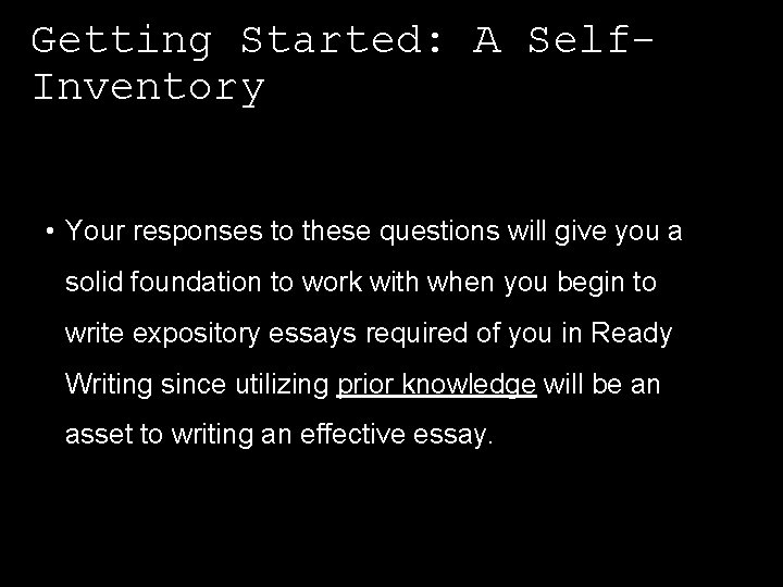 Getting Started: A Self. Inventory • Your responses to these questions will give you